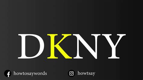 dkny pronunciation in english.